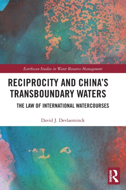 Book cover of: Reciprocity and China’s Transboundary Waters. By: David J. Devlaeminck