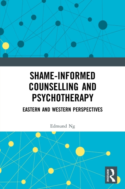 Book cover of: Shame-informed Counselling and Psychotherapy. By: Edmund Ng