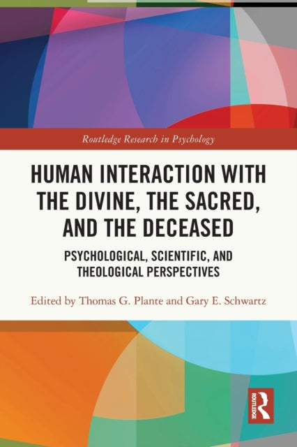 Book cover of: Human Interaction with the Divine, the Sacred, and the Deceased. By: Thomas G. Plante