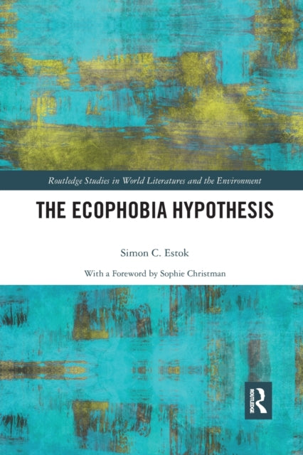 Book cover of: Ecophobia Hypothesis. By: Simon C. Estok
