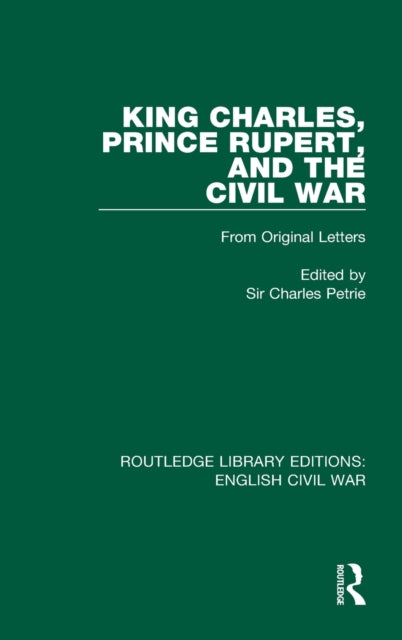 Book cover of: King Charles, Prince Rupert and the Civil War. By: Charles Petrie