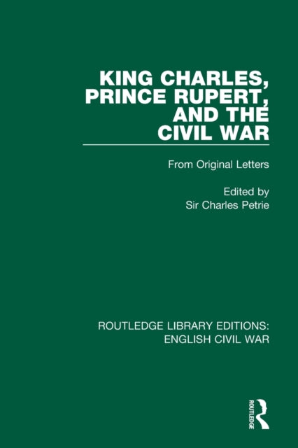 Book cover of: King Charles, Prince Rupert and the Civil War. By: Charles Petrie