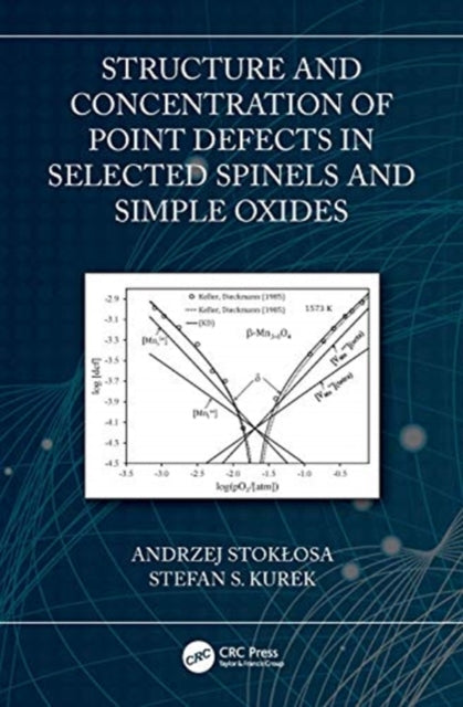 Book cover of: Structure and Concentration of Point Defects in Selected Spinels and Simple Oxides. By: Andrzej Stokosa