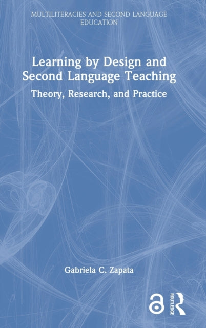 Book cover of: Learning by Design and Second Language Teaching. By: Gabriela C. Zapata