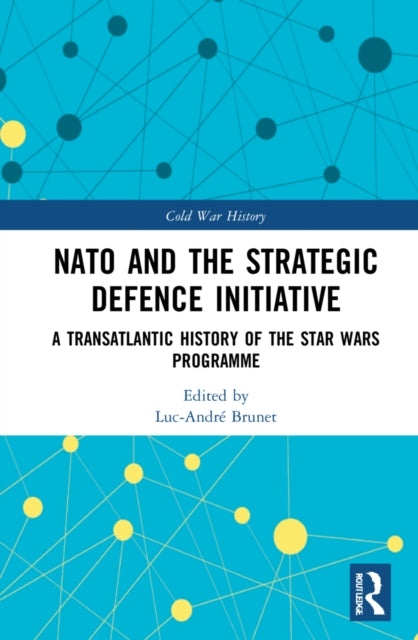 Book cover of: NATO and the Strategic Defence Initiative. By: Luc-André Brunet