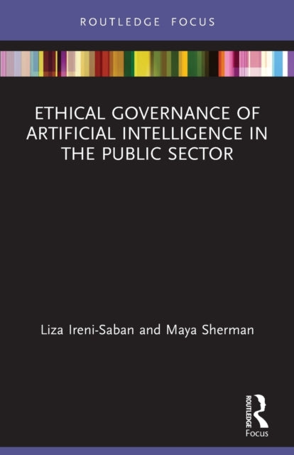 Book cover of: Ethical Governance of Artificial Intelligence in the Public Sector. By: Liza Ireni Saban