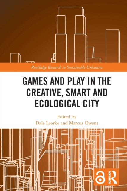 Book cover of: Games and Play in the Creative, Smart and Ecological City. By: Dale Leorke