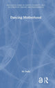 Book cover of: Dancing Motherhood. By: Ali Duffy