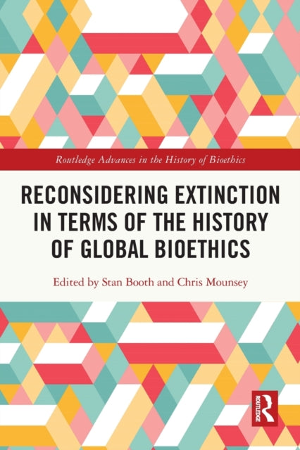 Book cover of: Reconsidering Extinction in Terms of the History of Global Bioethics. By: Stan Booth