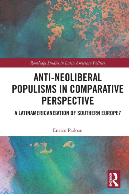 Book cover of: Anti-Neoliberal Populisms in Comparative Perspective. By: Enrico Padoan