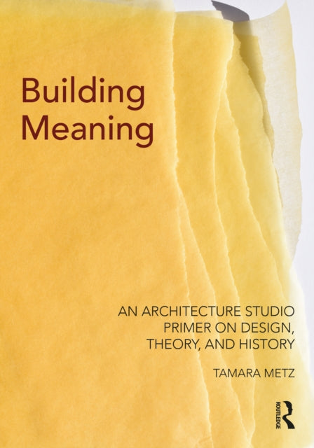 Book cover of: Building Meaning. By: Tamara Metz