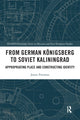 Book cover of: From German Konigsberg to Soviet Kaliningrad. By: Jamie Freeman
