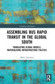 Book cover of: Assembling Bus Rapid Transit in the Global South. By: Malve Jacobsen