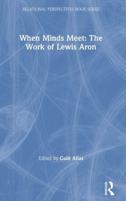 Book cover of: When Minds Meet: The Work of Lewis Aron. By: Galit Atlas