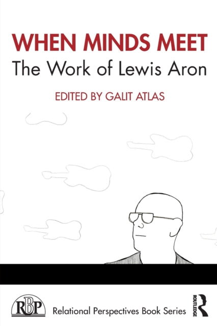 Book cover of: When Minds Meet: The Work of Lewis Aron. By: Galit Atlas