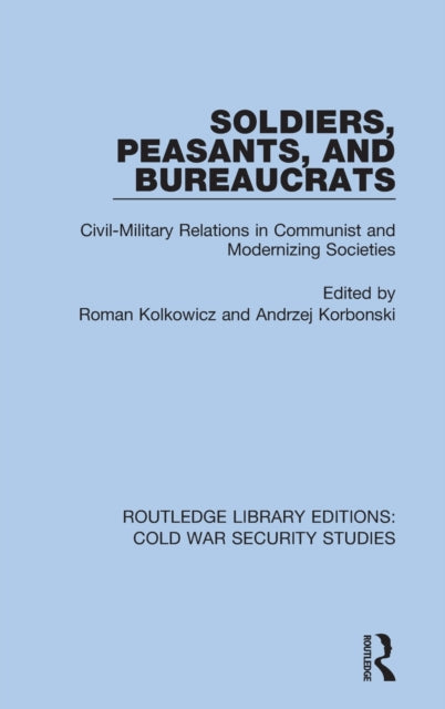 Book cover of: Soldiers, Peasants, and Bureaucrats. By: Roman Kolkowicz