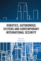 Book cover of: Robotics, Autonomous Systems and Contemporary International Security. By: Ash Rossiter