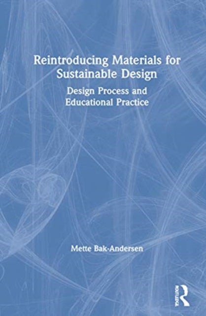 Book cover of: Reintroducing Materials for Sustainable Design. By: Mette Bak-Andersen