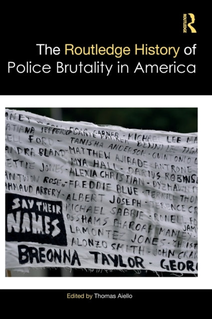 Book cover of: Routledge History of Police Brutality in America. By: Thomas Aiello