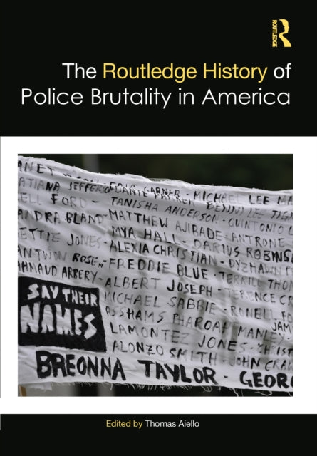 Book cover of: Routledge History of Police Brutality in America. By: Thomas Aiello