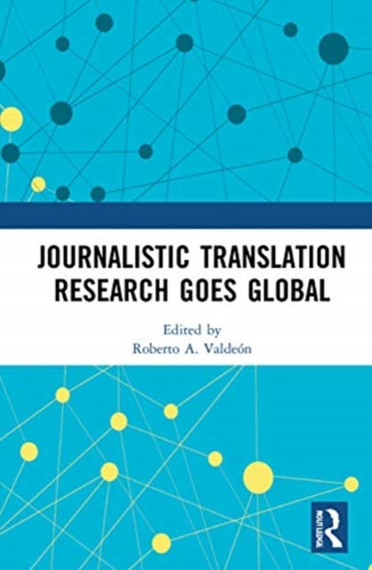 Book cover of: Journalistic Translation Research Goes Global. By: Roberto A. Valdeón