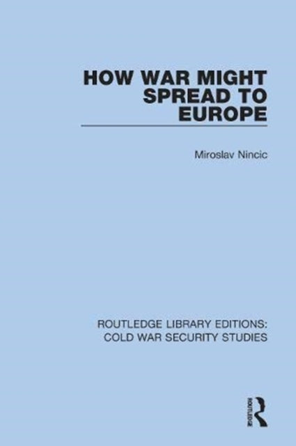 Book cover of: How War Might Spread to Europe. By: Miroslav Nincic