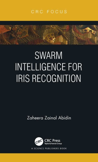 Book cover of: Swarm Intelligence for Iris Recognition. By: Zaheera Zainal Abidin