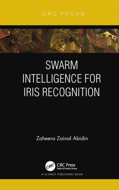 Book cover of: Swarm Intelligence for Iris Recognition. By: Zaheera Zainal Abidin