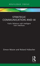 Book cover of: Strategic Communication and AI. By: Simon Moore