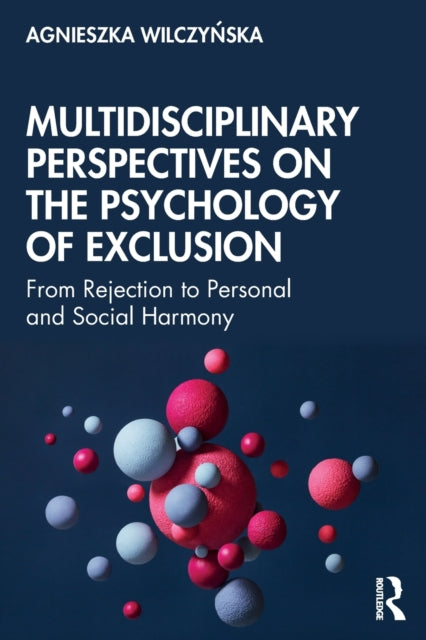Book cover of: Multidisciplinary Perspectives on the Psychology of Exclusion. By: Agnieszka Wilczynska