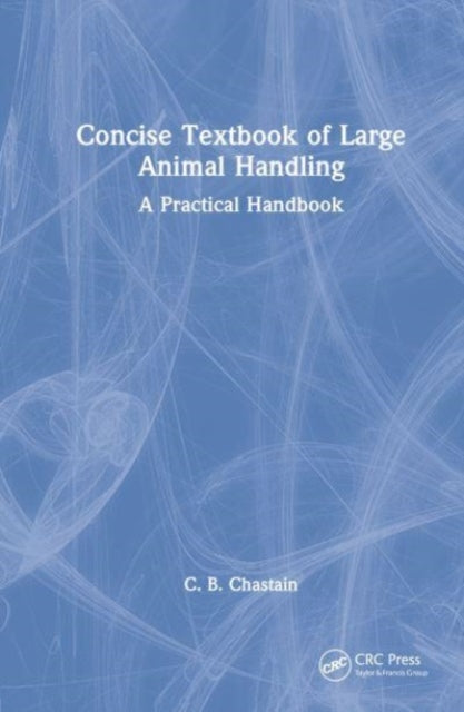 Book cover of: Concise Textbook of Large Animal Handling. By: C. B. Chastain
