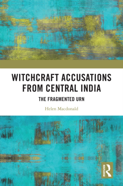Book cover of: Witchcraft Accusations from Central India. By: Helen MacDonald