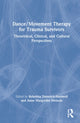 Book cover of: Dance/Movement Therapy for Trauma Survivors