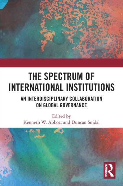 Book cover of: Spectrum of International Institutions. By: Kenneth W. Abbott
