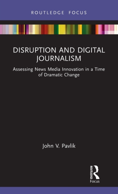 Book cover of: Disruption and Digital Journalism. By: John V. Pavlik
