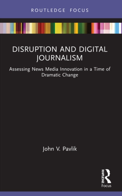 Book cover of: Disruption and Digital Journalism. By: John V. Pavlik