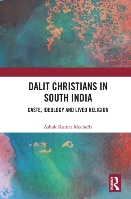 Book cover of: Dalit Christians in South India. By: Ashok Kumar Mocherla