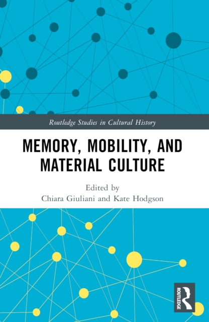 Book cover of: Memory, Mobility, and Material Culture. By: Chiara Giuliani