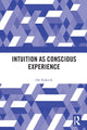 Book cover of: Intuition as Conscious Experience. By: Ole Koksvik
