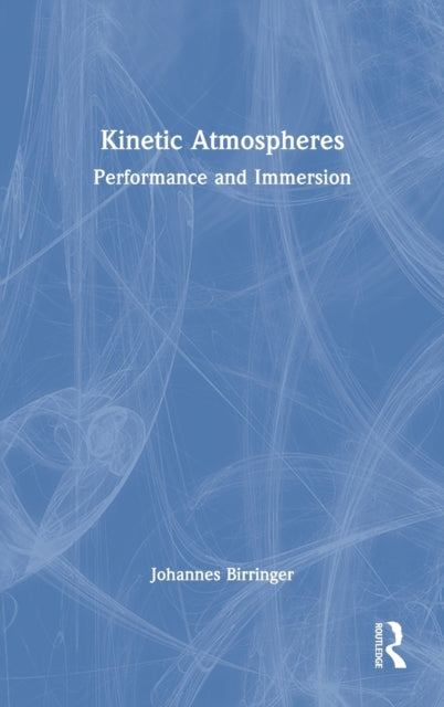 Book cover of: Kinetic Atmospheres. By: Johannes H. Birringer