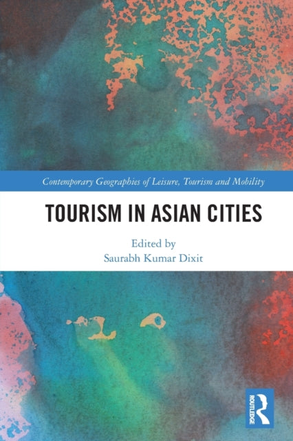 Book cover of: Tourism in Asian Cities. By: Saurabh Kumar Dixit