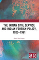 Book cover of: Indian Civil Service and Indian Foreign Policy, 1923–1961. By: Amit Das Gupta