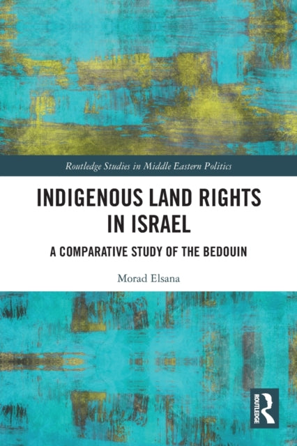 Book cover of: Indigenous Land Rights in Israel. By: Morad Elsana