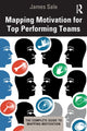 Book cover of: Mapping Motivation for Top Performing Teams. By: James Sale