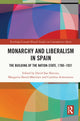 Book cover of: Monarchy and Liberalism in Spain. By: David San Narciso