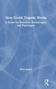 Book cover of: How Greek Tragedy Works. By: Brian Kulick