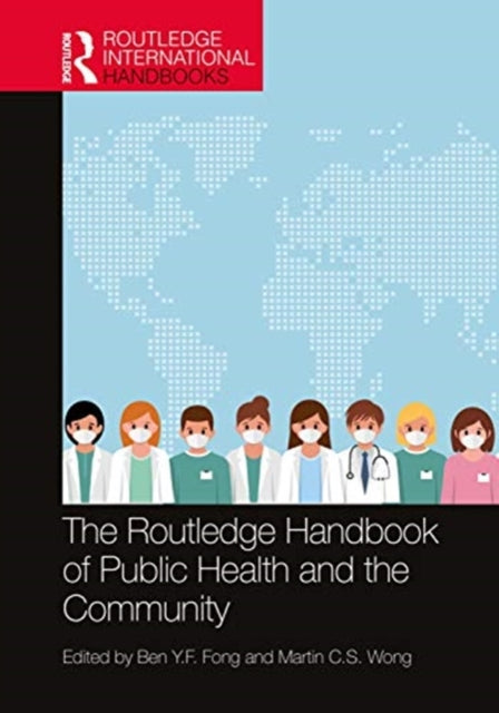 Book cover of: Routledge Handbook of Public Health and the Community. By: Ben Y.F. Fong