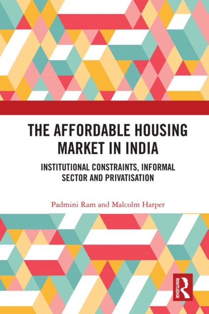 Book cover of: Affordable Housing Market in India. By: Padmini Ram