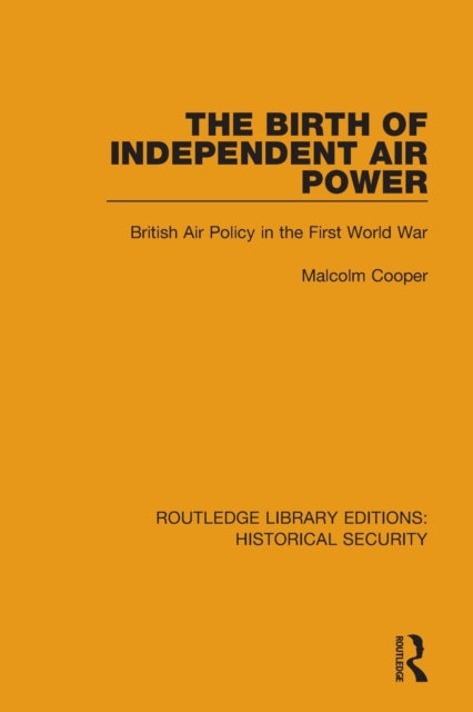 Book cover of: Birth of Independent Air Power. By: Malcolm Cooper