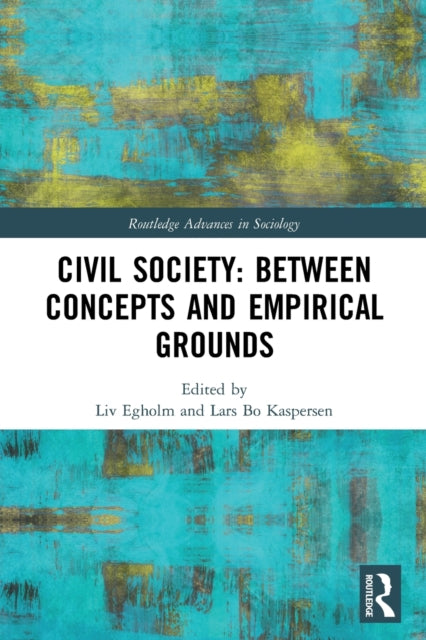 Book cover of: Civil Society: Between Concepts and Empirical Grounds. By: Liv Egholm
